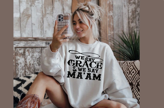 We Say Grace, We Say Yes Ma'am